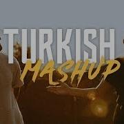 Turkish Mashup Remix