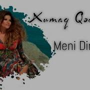 Xumar Qədimova Məni Dindirmə