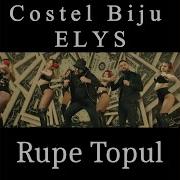 Costel Biju Elys Rupe Topul