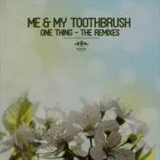 Me My Toothbrush One Thing Nora En Pure Remix