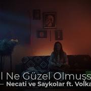 Necati Ve Saykolar Güzel Ne Güzel Olmuşsun