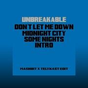 Unbreakable X Intro X Don T Let Me Down X Midnight City X Some Nights Mashbit X Telykast Edit