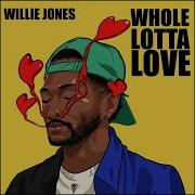 Whole Lotta Love Willie Jones