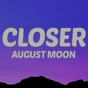 August Moon Closer Lyrics