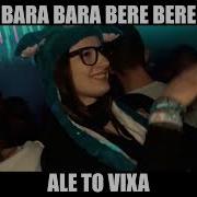 Bara Bara Bere Bere Ale To Vixa