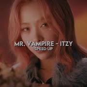 Itzy Mr Vampire Speed Up