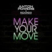 Anton Powers Redondo Make Your Move
