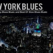 New York Blues Best Of Slow Blues Rock Ballads Relaxing Whiskey Blues Smooth Blues Jazz Music