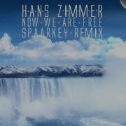 Hans Zimmer Now We Are Free Spaarkey Remix
