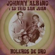 El Reloj Johnny Albino Y Su Trio San Juan Topic