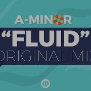 A Minor Ft Iris Gold Fluid Fabich Remix