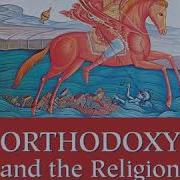 11 Orthodoxy And The Religion Of The Future