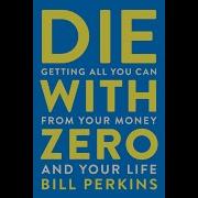 Die With Zero Bill Perkins