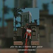 Piui Tic Tac X Mama Mama Sem Parar