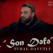 Tural Davutlu Son Defe 2025 Yeni Klip