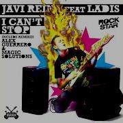 I Cant Stop Magic Solutions Remix Javi Reina Feat Ladis