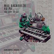 Mau Bacarreza Hu Pa You Gave Me All Original Mix