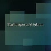 Tugilmagan Qoshiqlarim