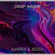 Mairee Jezza Deep Inside