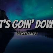 Its Going Down Descendants Lyrics