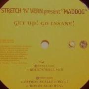 Stretch Vern Pres Maddog Get Up Go Insane Rock N Roll Mix