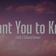 I Want You To Know Zedd Feat Selena Gomez Lyrics