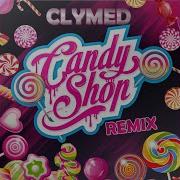Clymed Candy Shop Remix