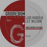 Luis Radio Lee Wilson Dance Around The World Instrumental Mix
