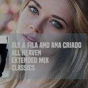 All Heaven Extended Mix Aly Fila Ana Criado