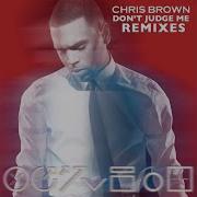 Chris Brown Don T Judge Me Criswell Remix Radio Edit