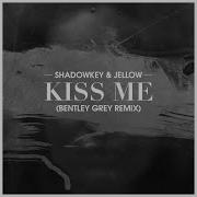 Kiss Me Bentley Grey Remix
