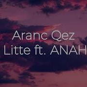 D Litte Ft Anahit Aranc Qez Lyrics