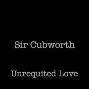 Un Requited Love Sir Cubworth