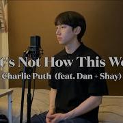 Charlie Puth That S Not How This Works Feat Dan Shay Heon Seo Cover