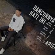 Lagu Arief Hancur Nya Hati Ini
