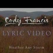 Cody Francis Weather Any Storm Official Lyric Video