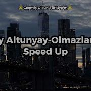 Olmazlara Inat Speed Up
