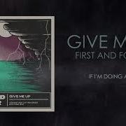 First And Forever Give Me Up