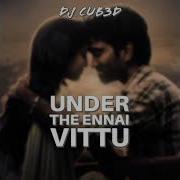 Under The Ennai Vittu Dj Cub3D