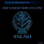 Om Namah Shivaya Om Original Anush