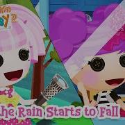 When The Rain Starts To Fall Official Lyric Video Lalaloopsy