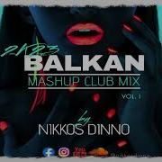 2K23 Balkan Mashup Club Mix Vol I By Nikkos Dinno
