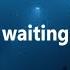 Waiting