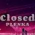 Closed Plenka Sped Up Tik Tok Version