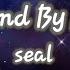 Seal Stand By Me Lyrics