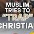 Muslim Tries To TRAP Christian In Debate Gets Exposed Instantly
