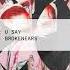 Brokenears U Say Extended Mix