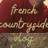 Stay In The French Countryside With Us Couple Vlog