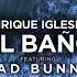 Enrique Iglesias Bad Bunny El Baño