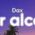 Dax Dear Alcohol Lyrics